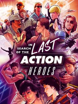 In Search of the Last Action Heroes