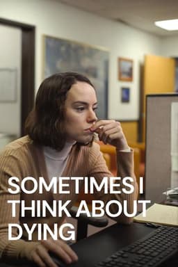 Sometimes I Think About Dying