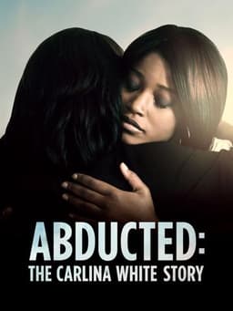 Abducted: The Carlina White Story