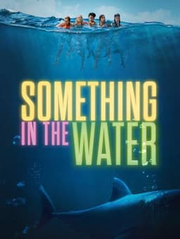 Something in the Water