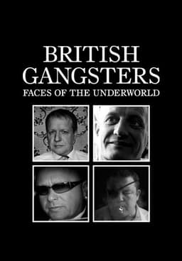 British Gangsters: Faces of the Underworld