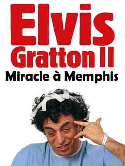 Elvis Gratton 2: Miracle à Memphis