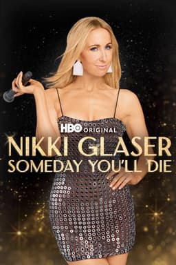 Nikki Glaser: Someday You'll Die