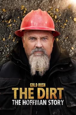 Gold Rush The Dirt: The Hoffman Story