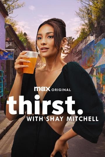 Thirst with Shay Mitchell
