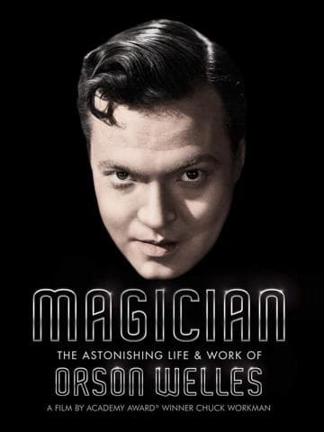 Magician: The Astonishing Life and Work of Orson Welles