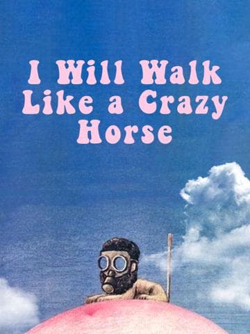 I Will Walk Like a Crazy Horse