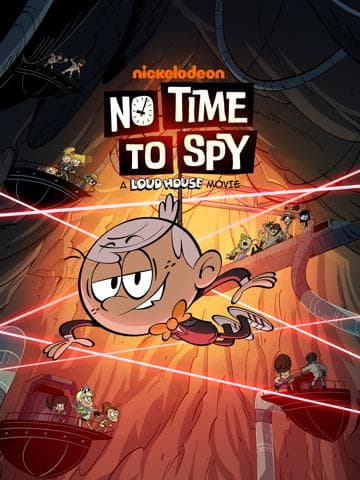 No Time to Spy: A Loud House Movie