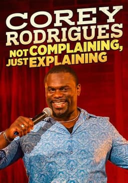 Corey Rodrigues: Not Complaining, Just Explaining