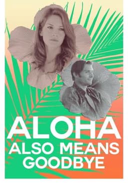 Aloha Also Means Goodbye