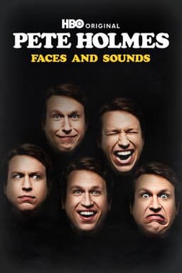 Pete Holmes: Faces and Sounds