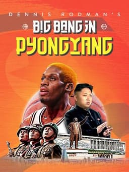 Dennis Rodman's Big Bang in PyongYang