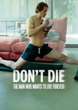 Don't Die: The Man Who Wants to Live Forever
