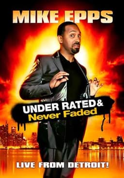 Mike Epps: Under Rated & Never Faded
