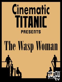 Cinematic Titanic: The Wasp Woman