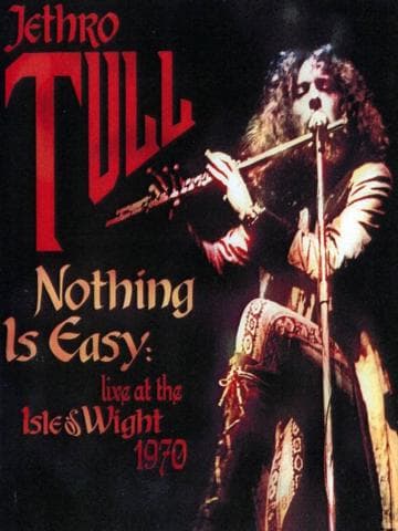 Jethro Tull: Nothing Is Easy - Live at the Isle of Wight 1970