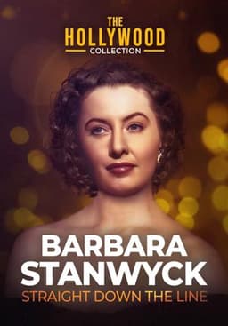 Barbara Stanwyck: Straight Down The Line