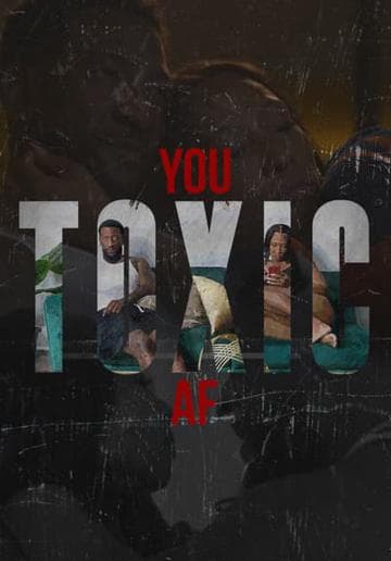 You Toxic A.F.