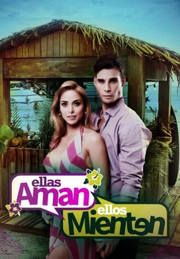 Ellas aman, Ellos mienten