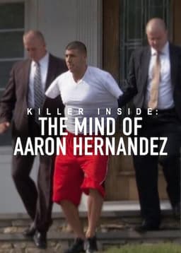 Killer Inside: The Mind of Aaron Hernandez