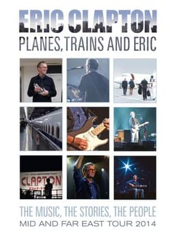 Eric Clapton - Planes, Trains and Eric