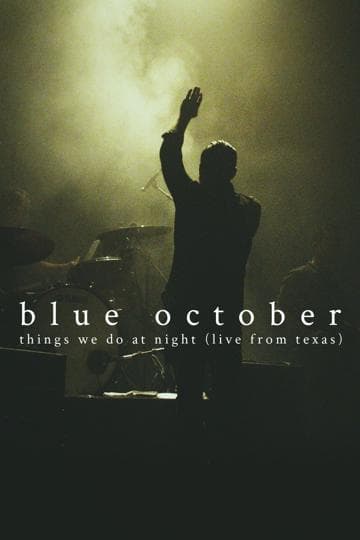 Blue October: Things We Do At Night (Live From Texas)