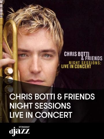 Chris Botti & Friends - Night Sessions: Live in Concert