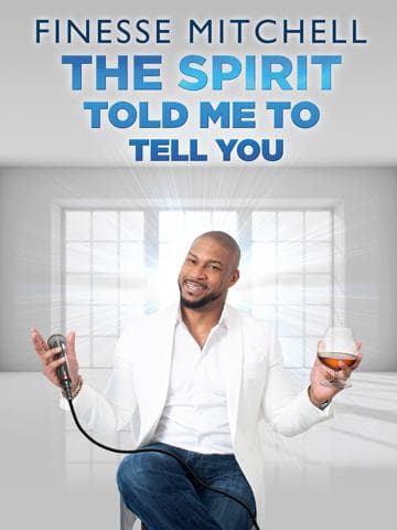 Finesse Mitchell: The Spirit Told Me to Tell You