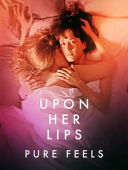 Upon Her Lips: Pure Feels