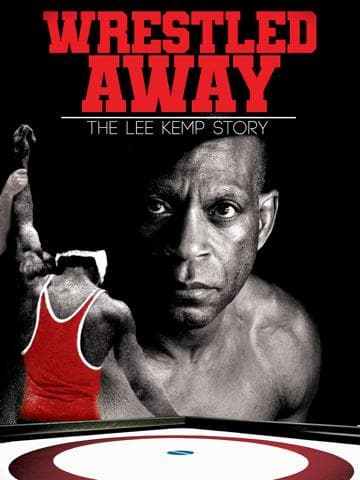 Wrestled Away: The Lee Kemp Story