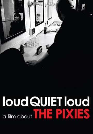 loudQUIETloud: A Film About the Pixies