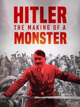 Hitler: The Making of a Monster